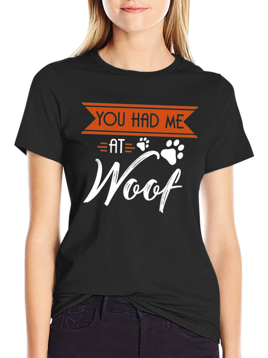 You Had Me at Woof Dog T-Shirt