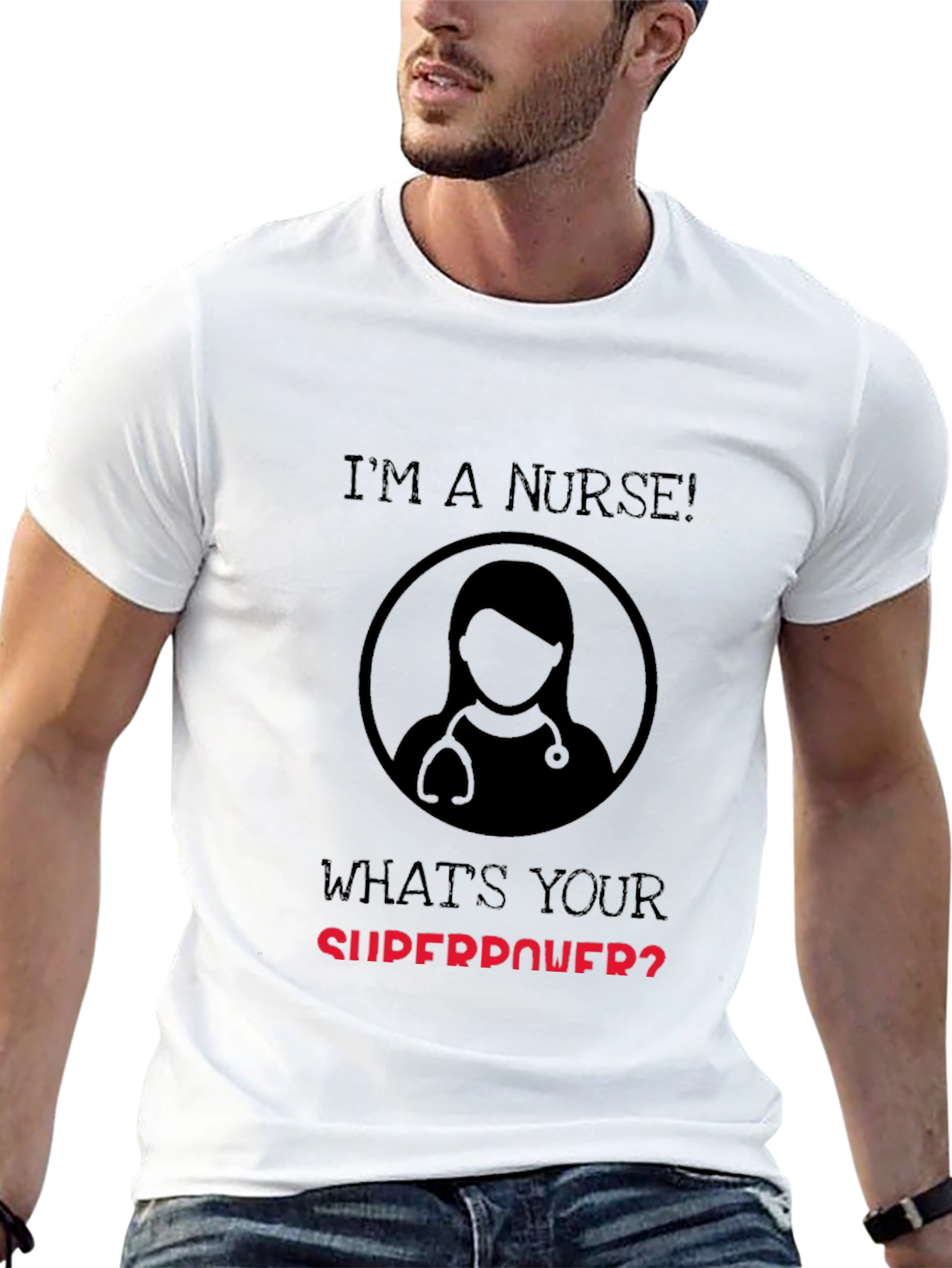 Im a Nurse Whats Your Superpower T-Shirt