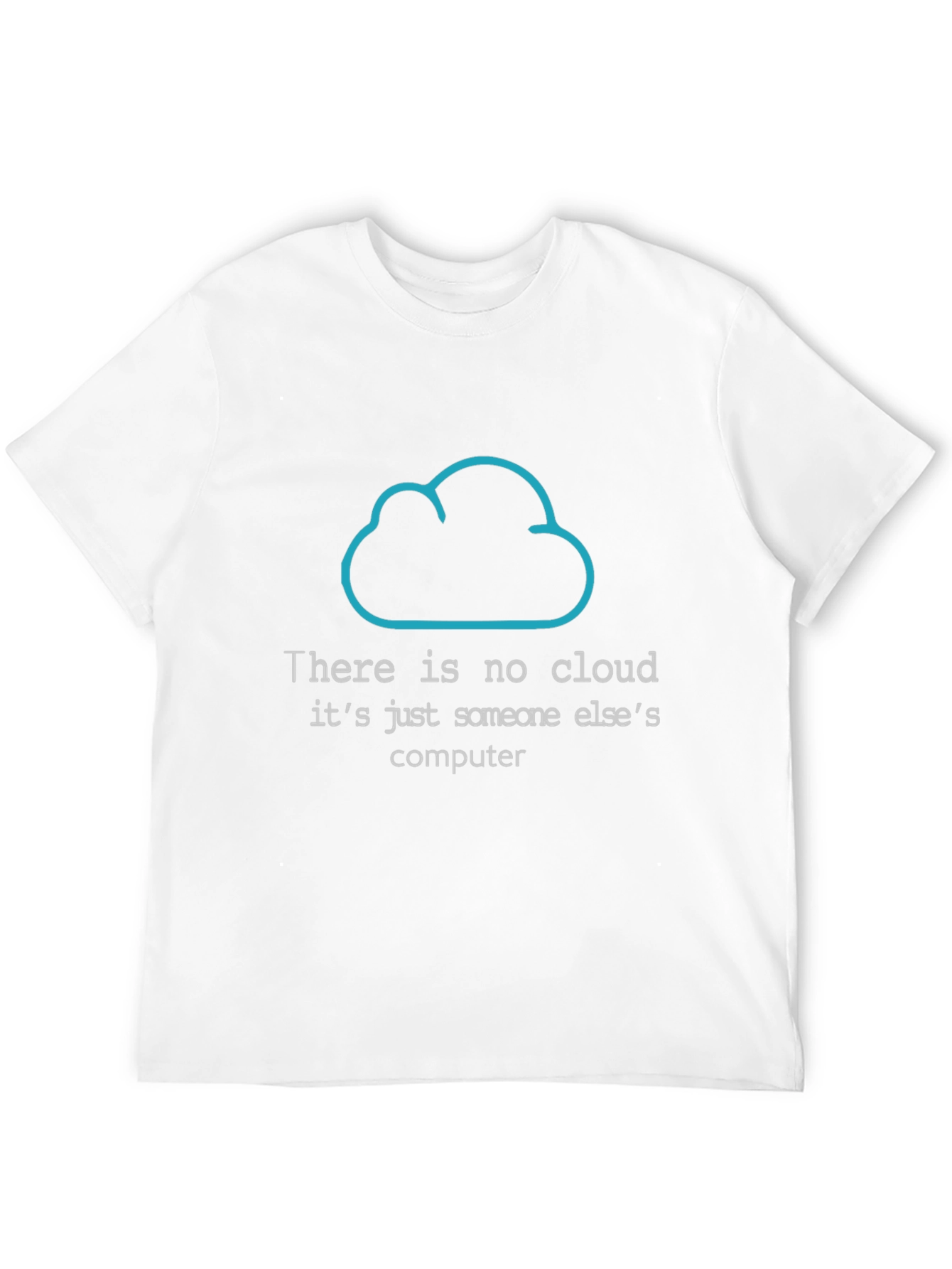Funny Programmer T-Shirt: There is No Cloud
