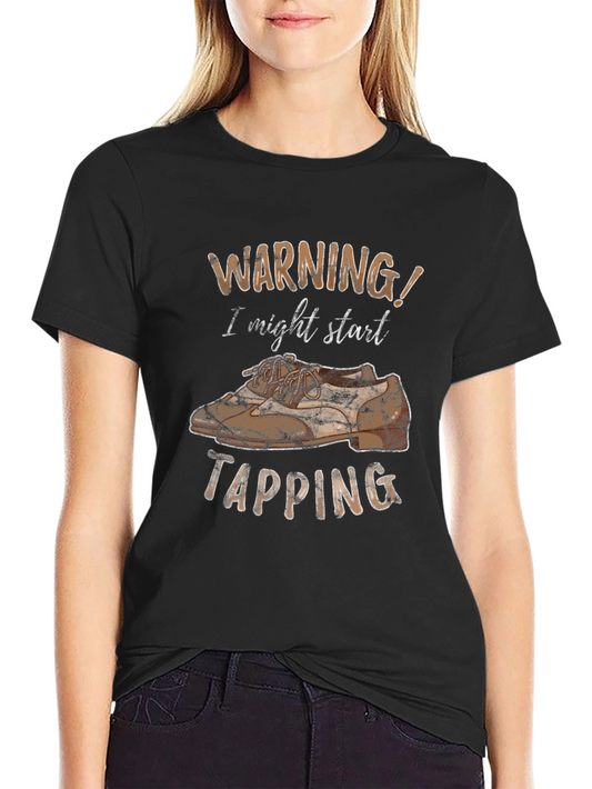 Warning: I Might Start Tapping T-Shirt