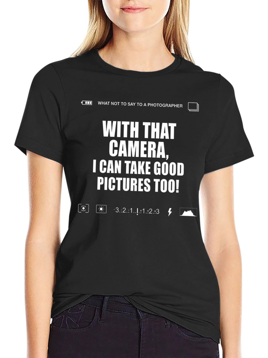 Photographer Humor T-Shirt - With That Camera!