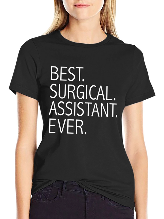 Best Surgical Assistant Ever T-Shirt