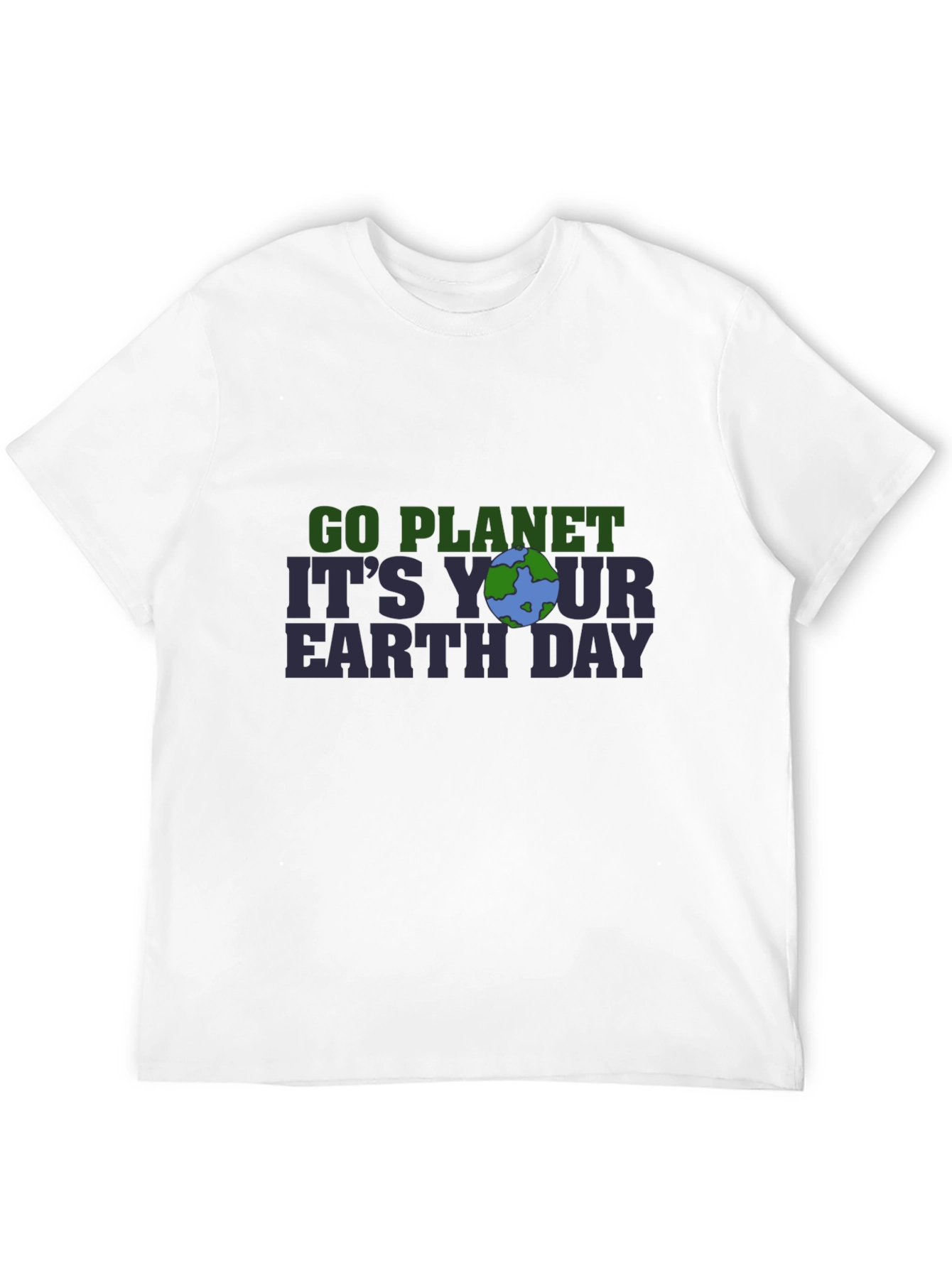 Go Planet Its Your Earth Day T-Shirt