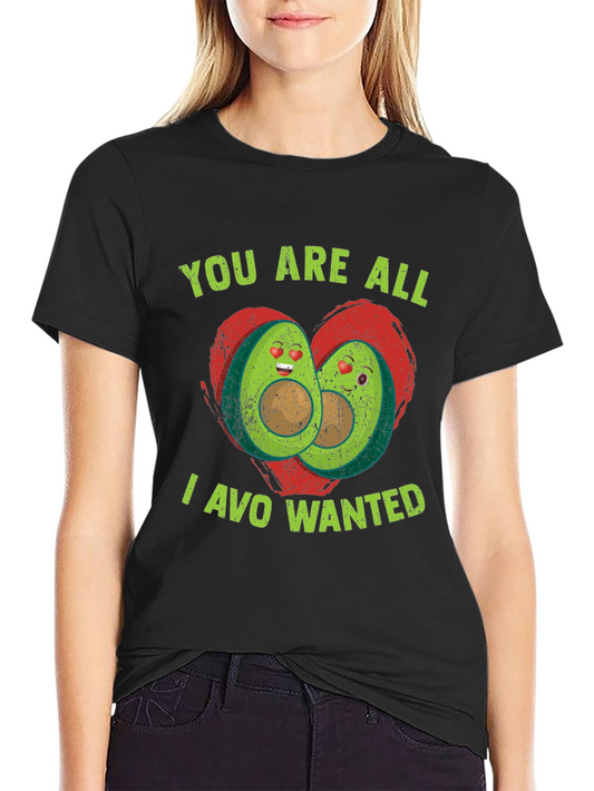 Avocado Love T-Shirt - You Are All I Avo Wanted