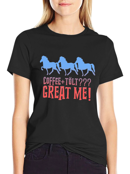 Coffee + Tölt Great Me! Horse Graphic Tee