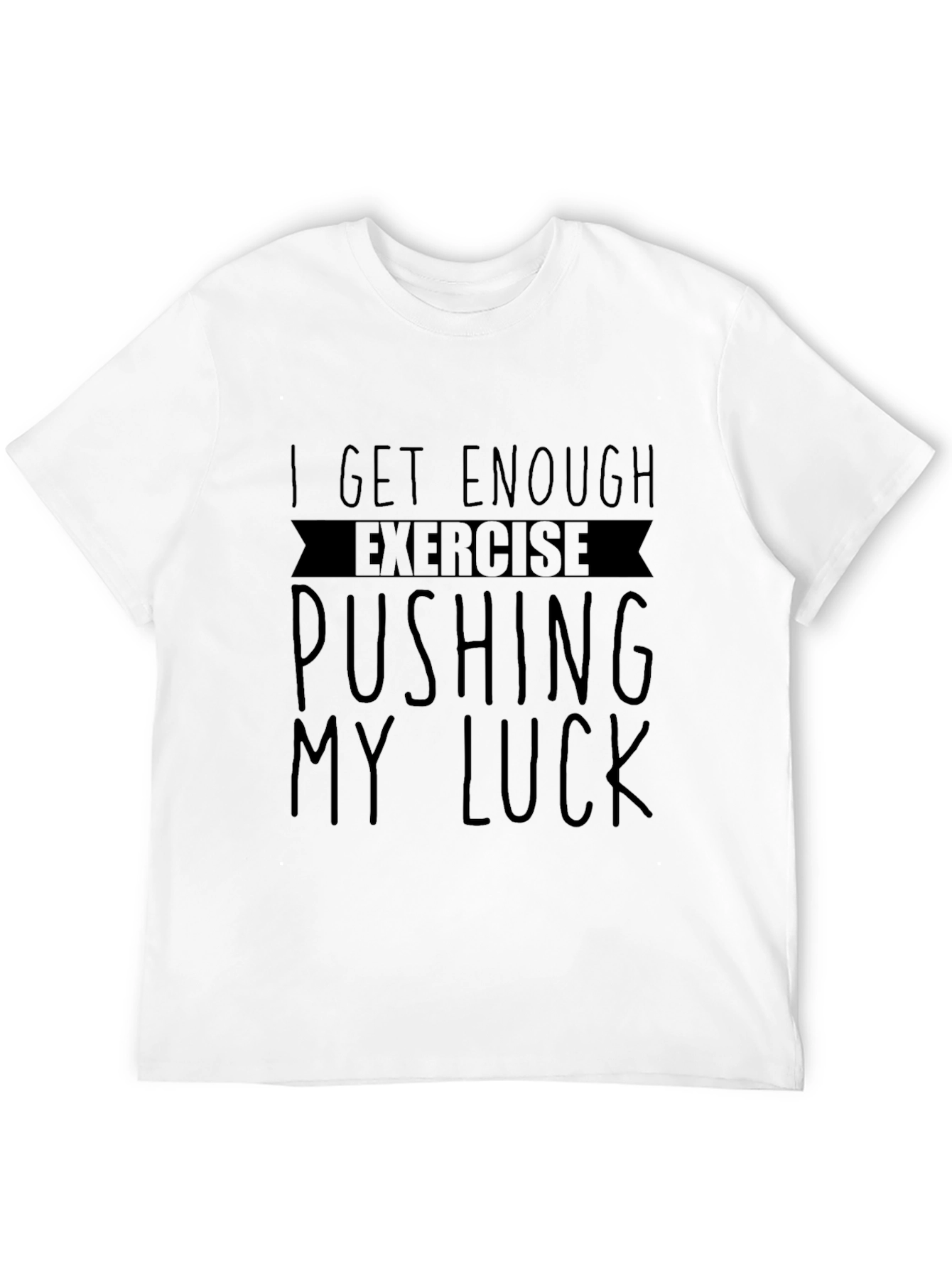 Funny Exercise Pushing My Luck Graphic Tee