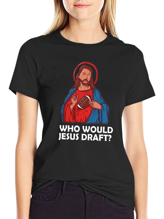 Who Would Jesus Draft? Football T-Shirt