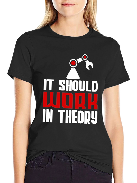 It Should Work In Theory Graphic Tee