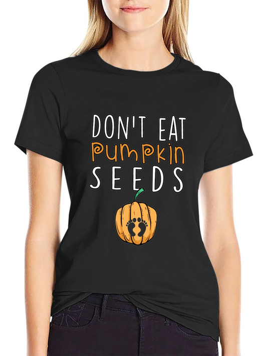 Dont Eat Pumpkin Seeds Pregnancy Announcement T-Shirt