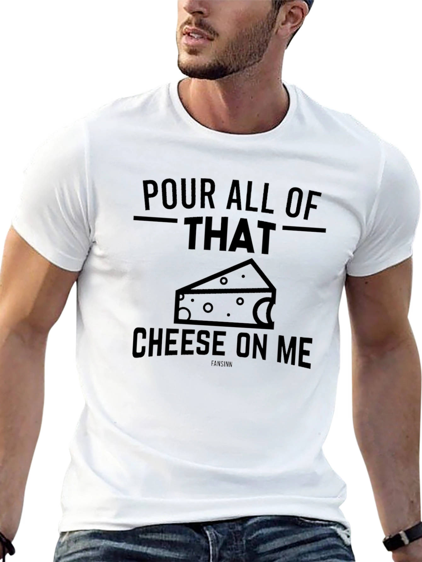 Pour All Of That Cheese On Me Graphic T-Shirt