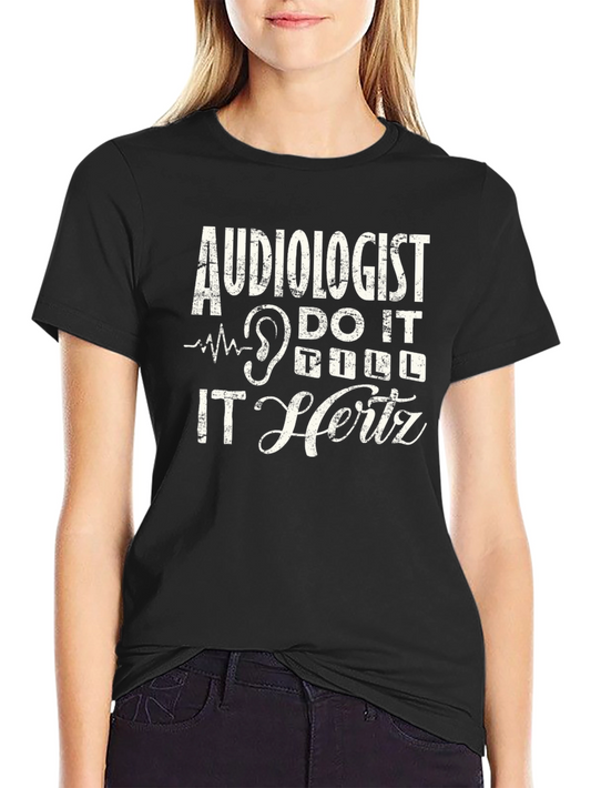 Audiologist Shirt - Funny Hearing Doctor Tee