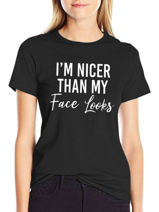 Im Nicer Than My Face Looks Graphic Tee