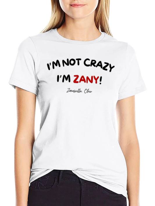 Im Not Crazy Im Zany! Graphic Tee