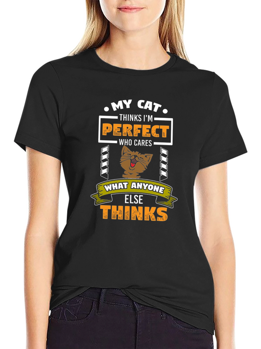My Cat Thinks Im Perfect T-Shirt