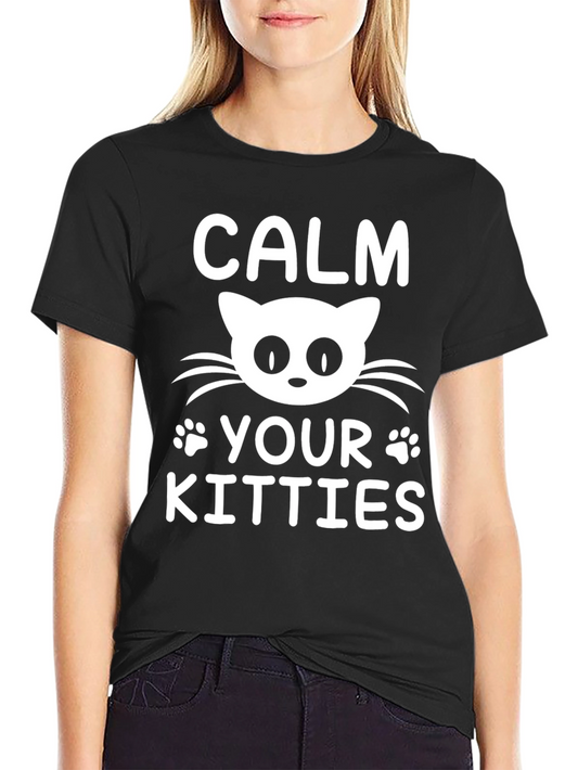 Calm Your Kitties Cat T-Shirt Funny Novelty Tee