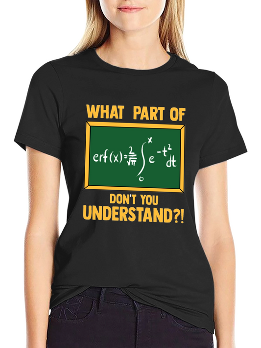 Math Equation Graphic T-Shirt - What Part Dont You Understand?