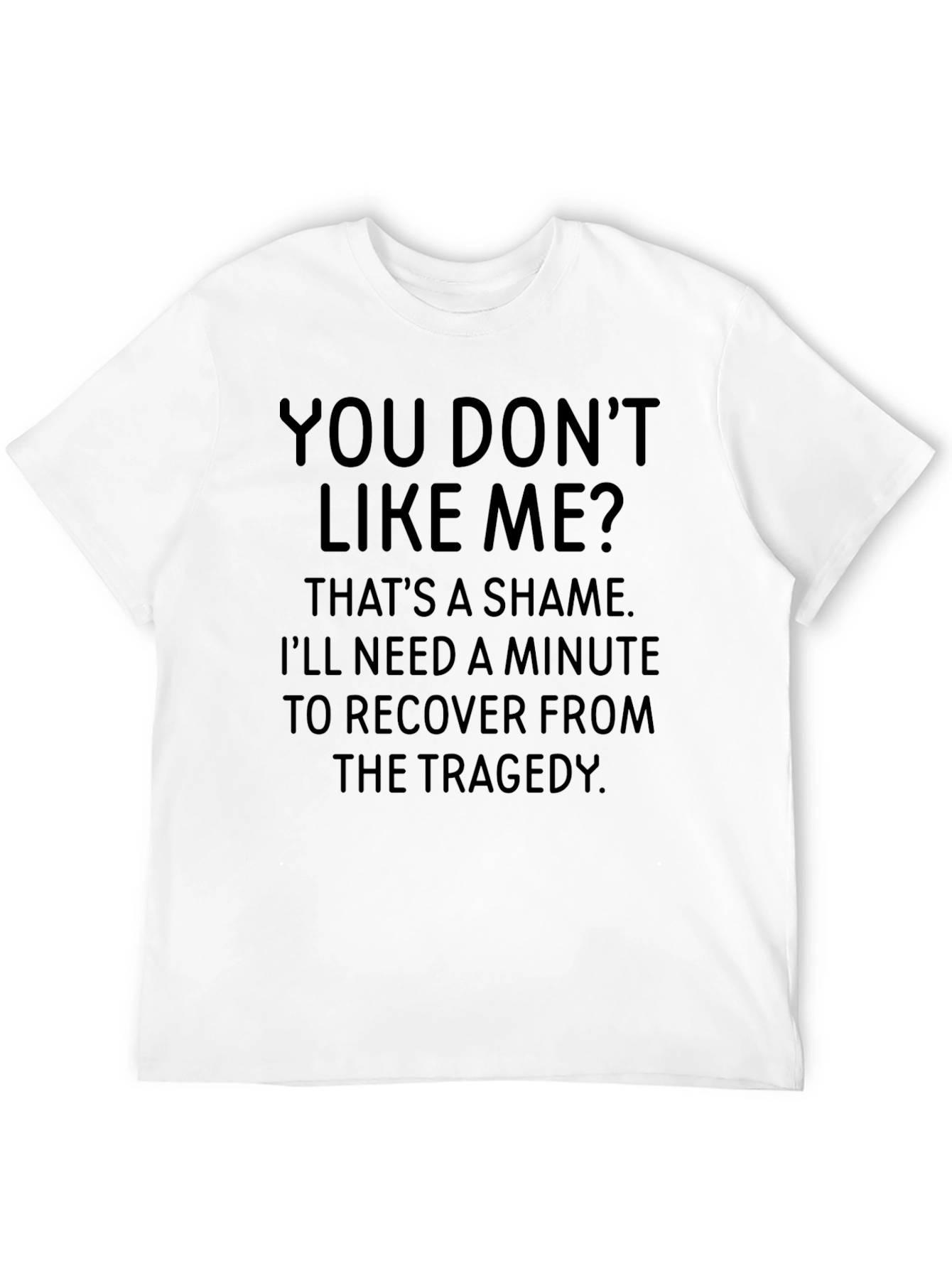 Humorous Slogan T-Shirt: You Dont Like Me?