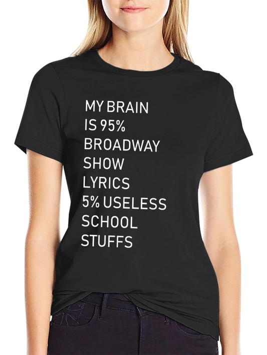 Broadway Show Lyrics T-Shirt - My Brain is 95% Broadway