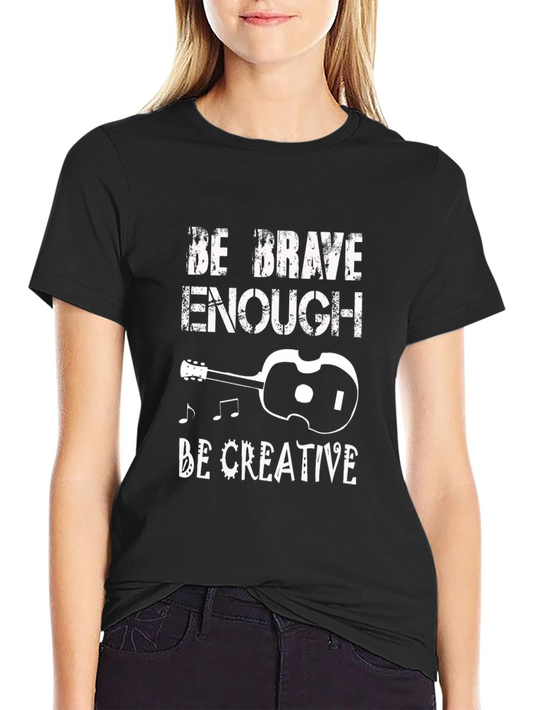 Be Brave Enough Creative Graphic T-Shirt