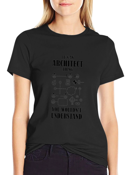 Architect Thing T-Shirt - You Wouldnt Understand!