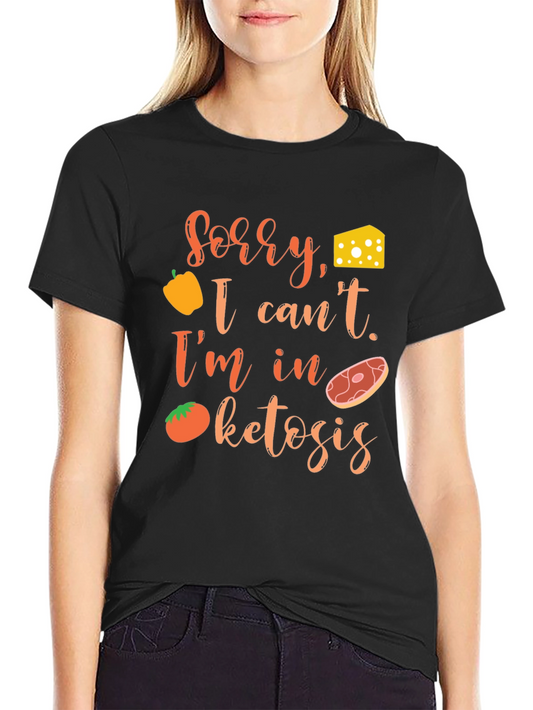Sorry I cant. Im in Ketosis T-Shirt