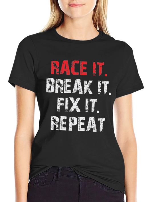 Race It Break It Fix It Repeat T-Shirt