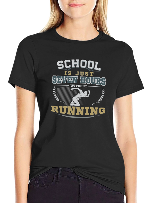 Funny Running T-Shirt: School Is Just Seven Hours Without Running