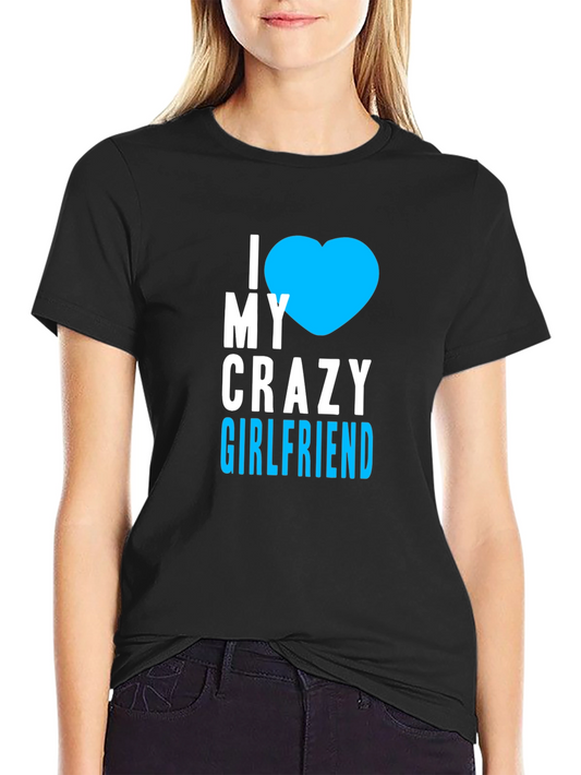 I Heart My Crazy Girlfriend T-Shirt - Black