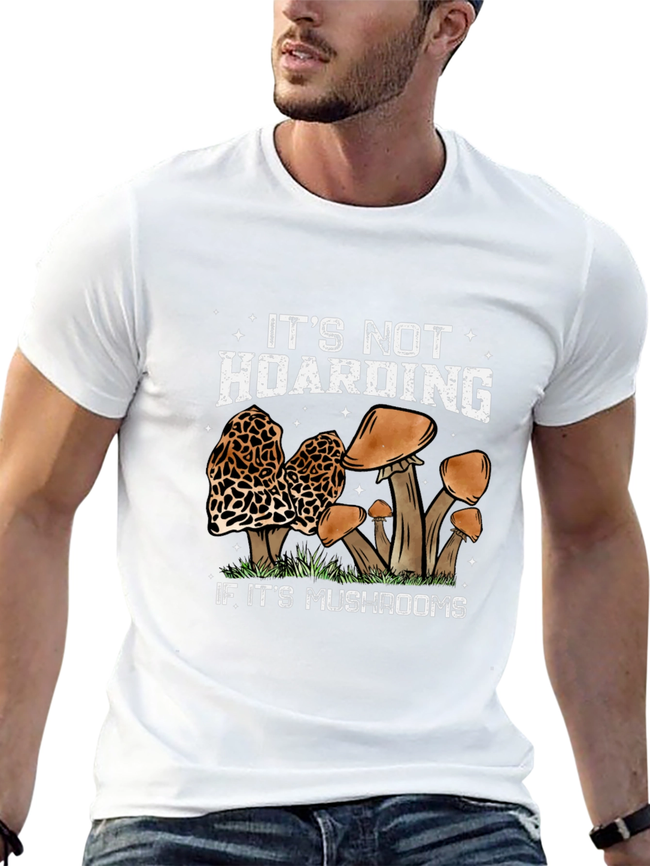 Mushroom Lover T-Shirt: Its Not Hoarding...