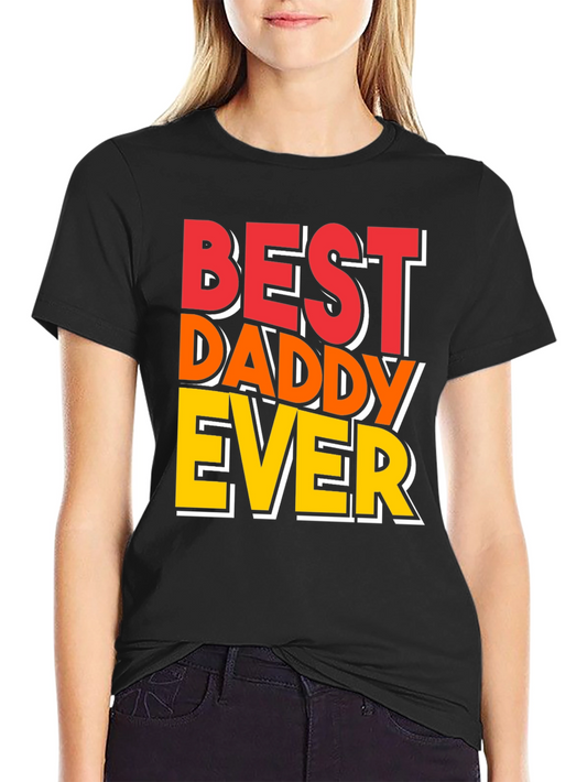 Best Daddy Ever T-Shirt - Fathers Day Gift