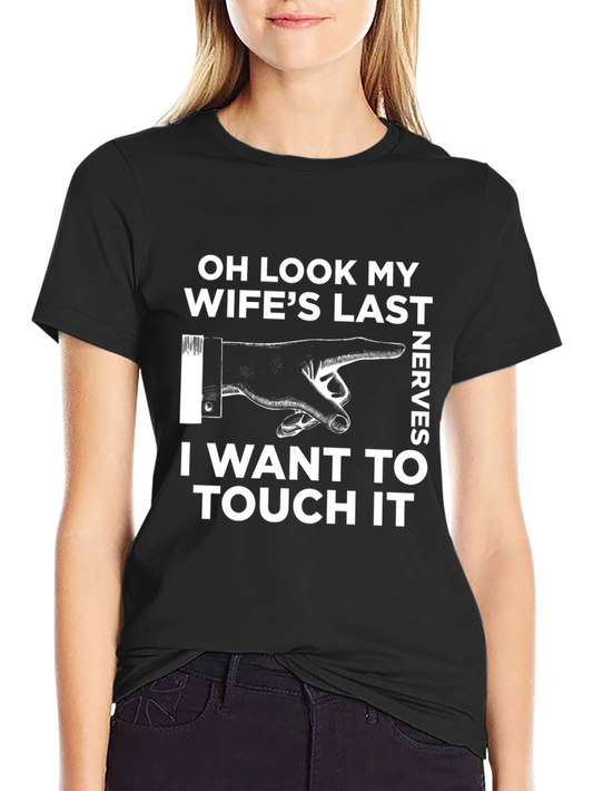 Humorous Wifes Last Nerves Graphic T-Shirt