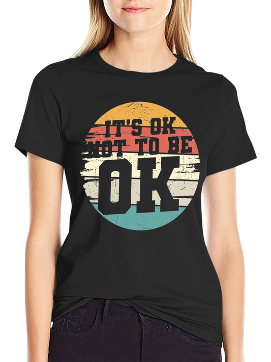 Its OK to Not Be OK Graphic Tee - Comfort & Style