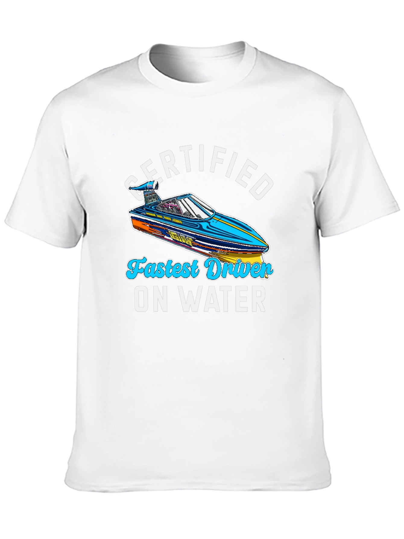 Certified Fastest Driver On Water T-Shirt
