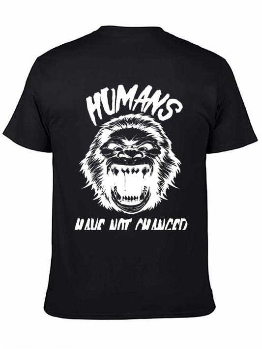 Humans Have Not Changed Graphic Tee
