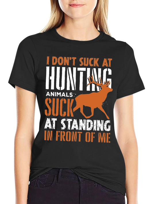 Hunting T-Shirt: Animals Suck at Standing In Front of Me
