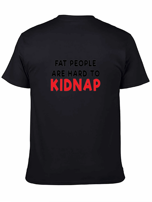 Humorous Fat People are Hard to Kidnap Graphic T-Shirt