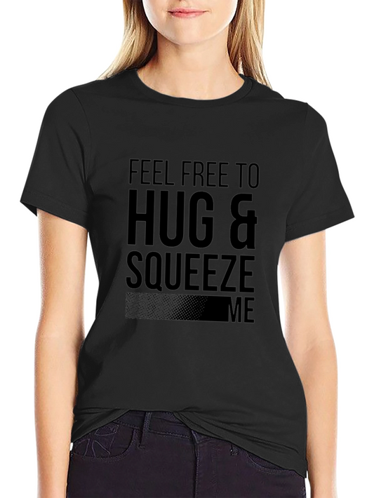 Hug & Squeeze Me Graphic Tee - Soft Cotton Blend