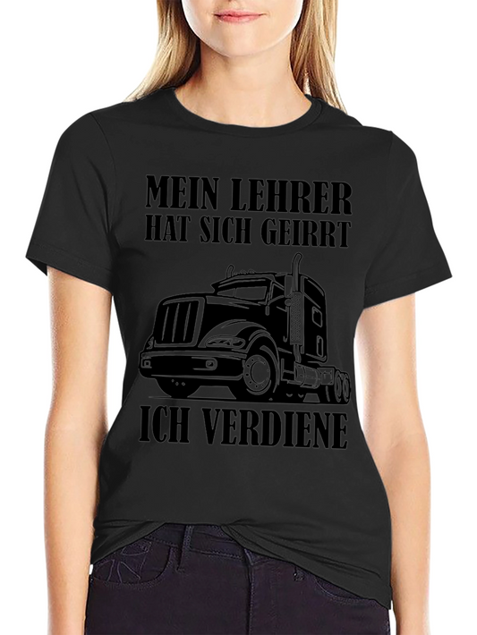 Trucker T-Shirt: Mein Lehrer Hat Sich Geirrt - I Earn