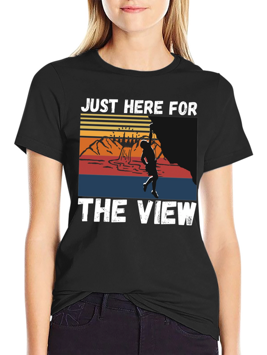Just Here For The View Climbing T-Shirt