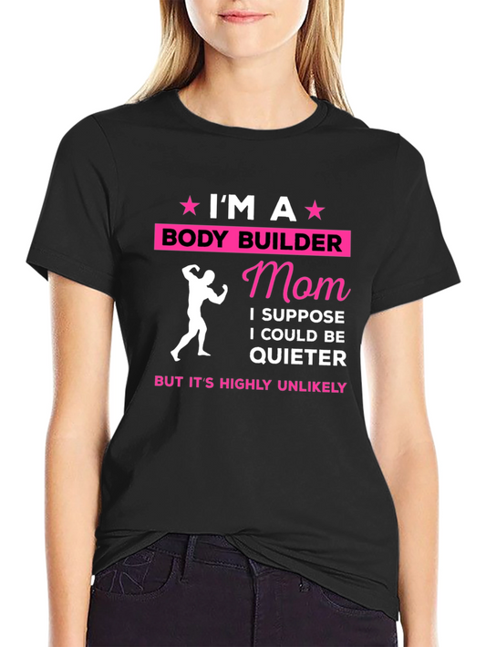 Im A Bodybuilder Mom T-Shirt - Funny Fitness Tee