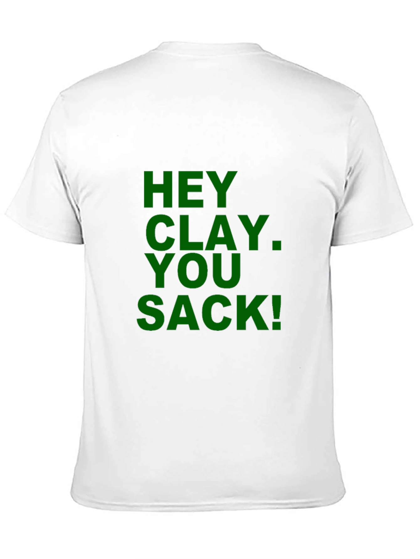 Hey Clay You Sack! Novelty Graphic T-Shirt