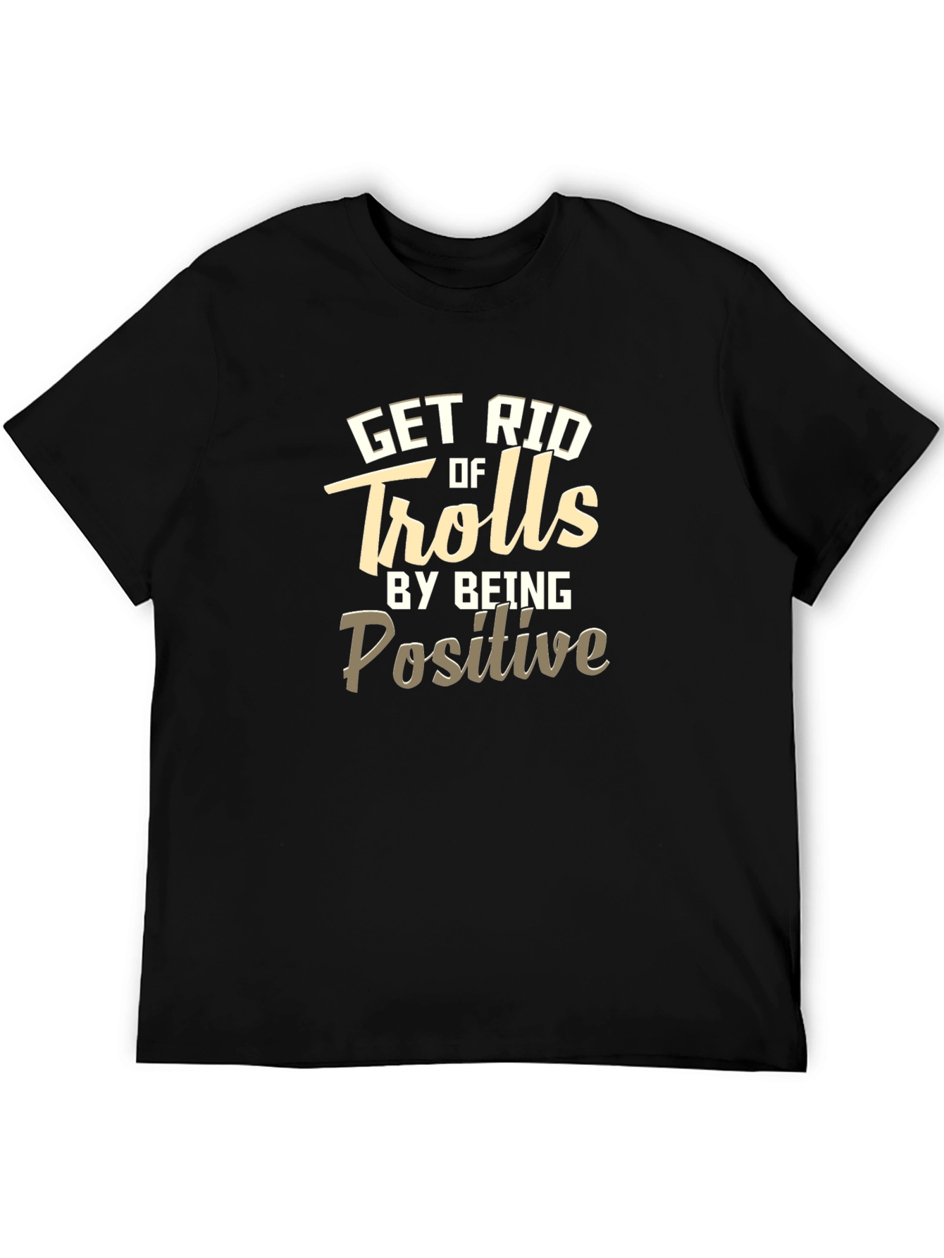 Positive T-Shirt - Get Rid of Trolls Tee