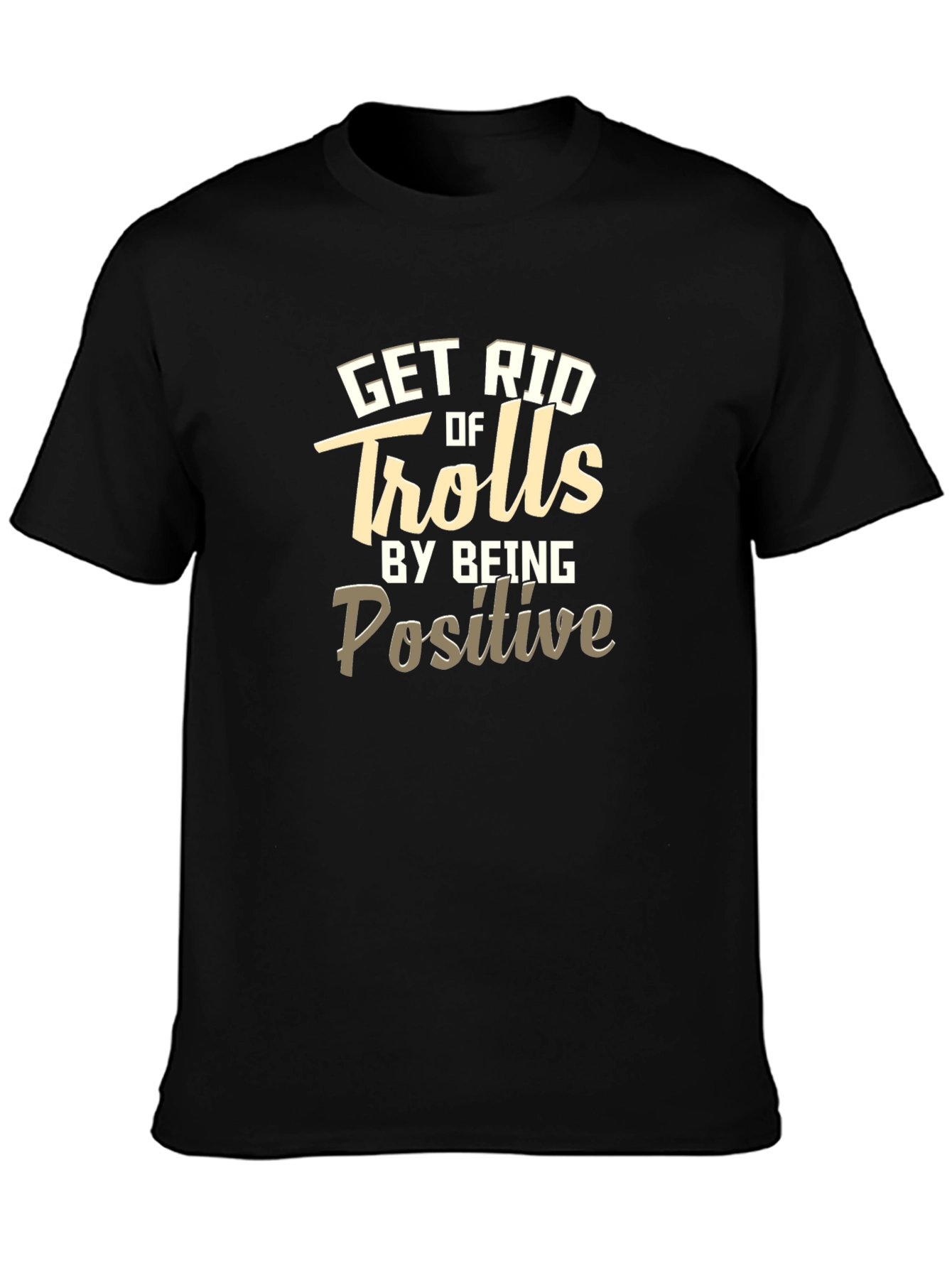 Positive T-Shirt - Get Rid of Trolls Tee