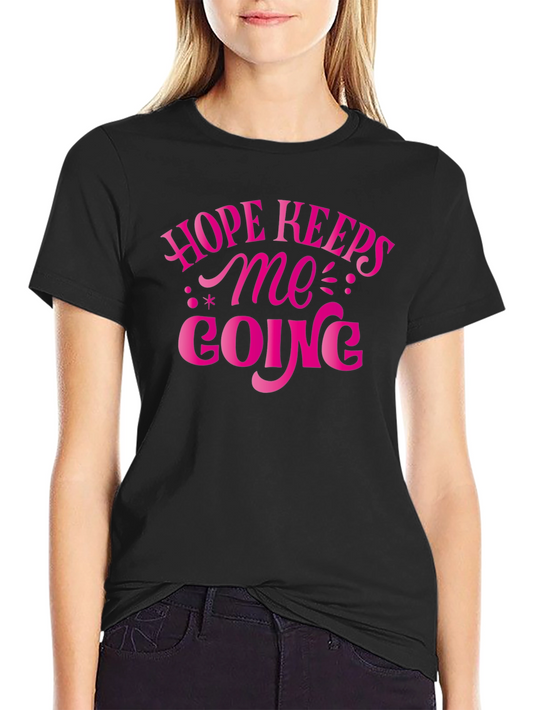 Hope Keeps Me Going T-Shirt