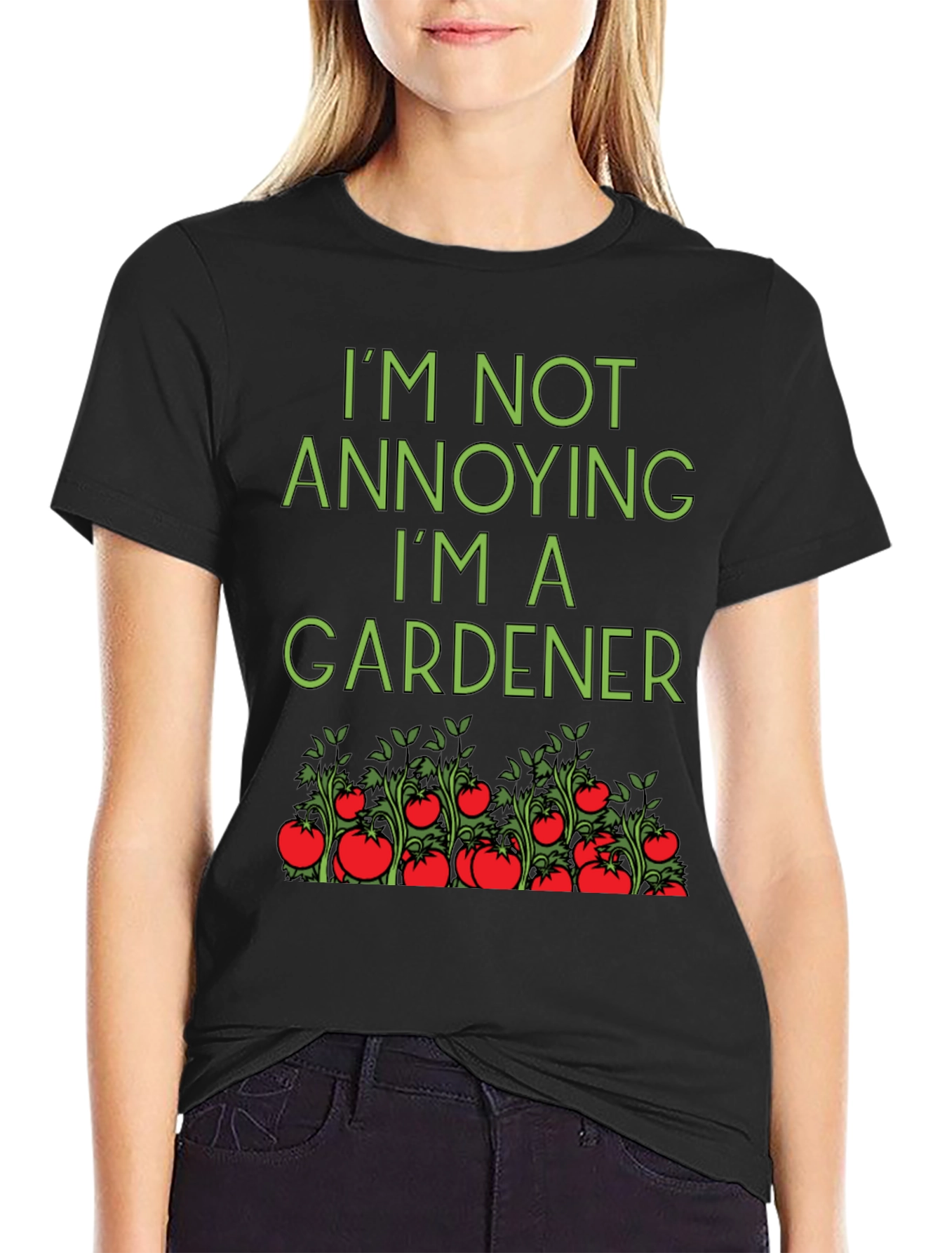 Gardener T-Shirt: Im Not Annoying