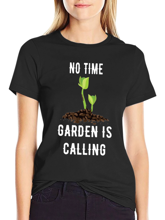 Gardening T-Shirt - No Time Garden is Calling Tee
