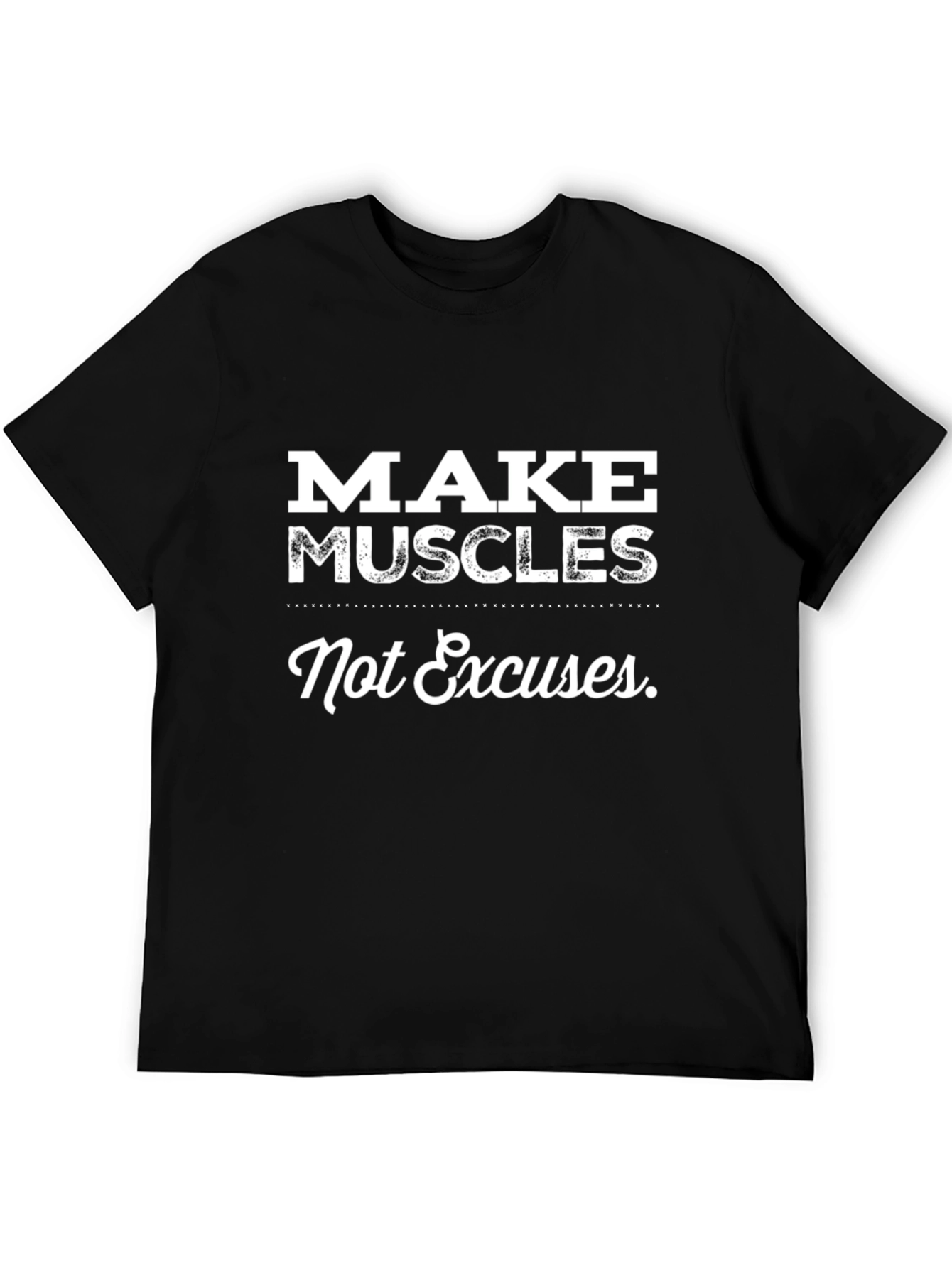 Make Muscles Not Excuses T-Shirt
