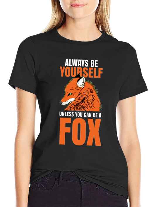 Always Be Yourself Fox T-Shirt