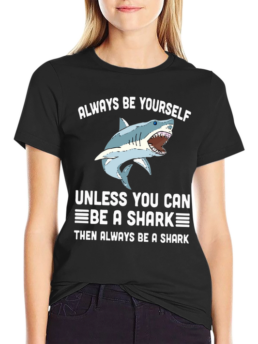 Always Be Yourself Shark T-Shirt