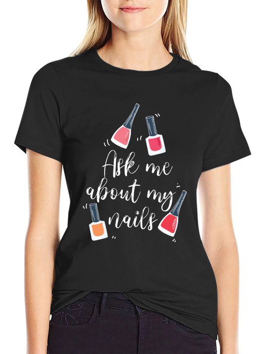 Ask Me About My Nails Graphic Tee